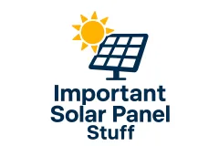 Important Solar Panel Stuff